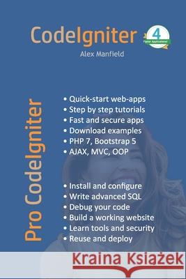 Pro CodeIgniter: Learn how to create professional web-applications with PHP. Alex Manfield Meng, Tsou Lee 9798762012942