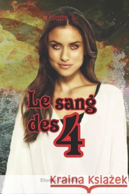 Le Sang Des 4: Tome 1 Elodie Casser 9798762405669 Independently Published