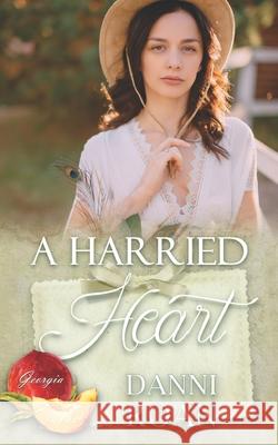 A Harried Heart: Georgia Peaches Danni Roan   9798762427432 Independently Published
