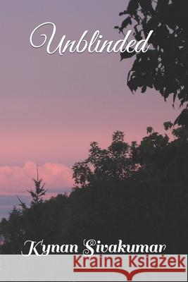 Unblinded Kynan Sivakumar 9798762462563