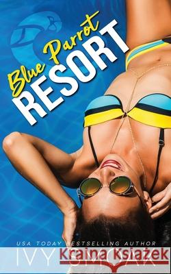 Blue Parrot Resort Ivy Smoak 9798762469258 Independently Published
