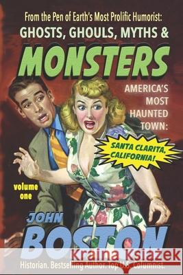 Ghosts, Ghouls, Myths & Monsters: The Most Haunted Town in America John Boston 9798762968881