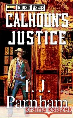 Calhoun's Justice I J Parnham   9798763051353 Independently Published
