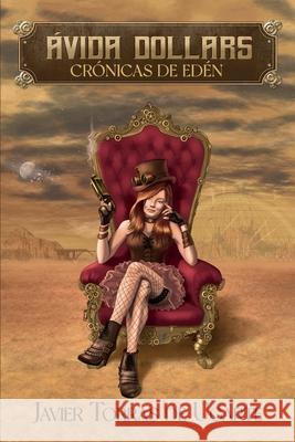 Crónicas de Edén: Ávida Dollars Álvarez Pacios, José Antonio 9798763244472 Independently Published