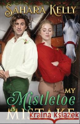 My Mistletoe Mistake Sahara Kelly 9798763326284
