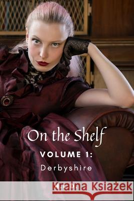 On The Shelf Volume 1: Derbyshire H L D   9798763628036 Independently Published
