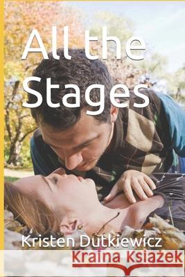 All the Stages Kristen Dutkiewicz 9798764110141
