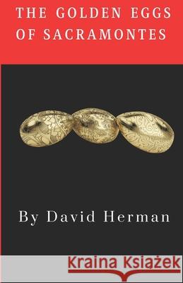 The Golden Eggs Of Sacramontes David Herman   9798764749259 Independently Published