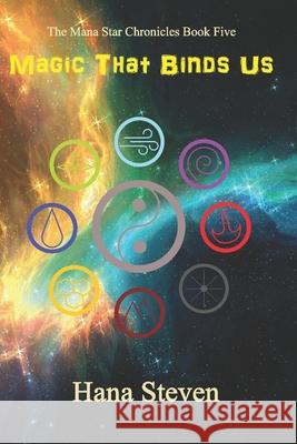 Magic that Binds Us Hana Steven, Kristy Flowers 9798764815077 Independently Published