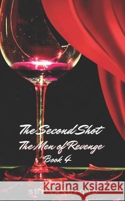 Second Shot: The Men of Revenge Book 4 Sue Langford 9798764860831 Independently Published