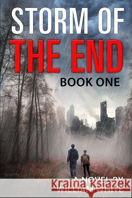 Storm of the End: Book One William White 9798764911236