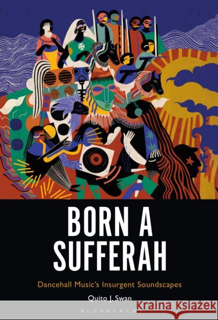 Born a Sufferah Dr, Quito (Professor of African American and African Diaspora Studies, Indiana University, USA) Swan 9798765101254 Bloomsbury Publishing USA