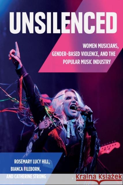 Unsilenced: Women Musicians, Gender-Based Violence, and the Popular Music Industry Dr Catherine (RMIT University, Australia) Strong 9798765101742