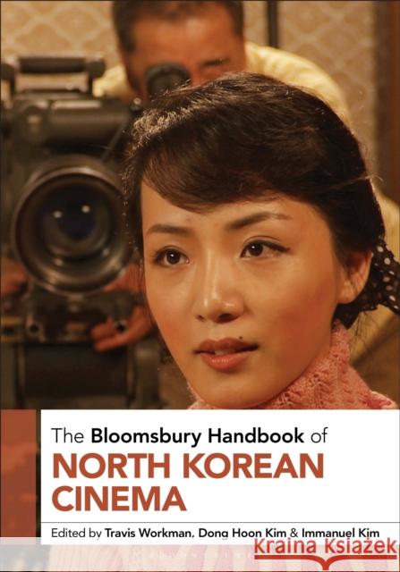 The Bloomsbury Handbook of North Korean Cinema  9798765102824 Bloomsbury Publishing USA