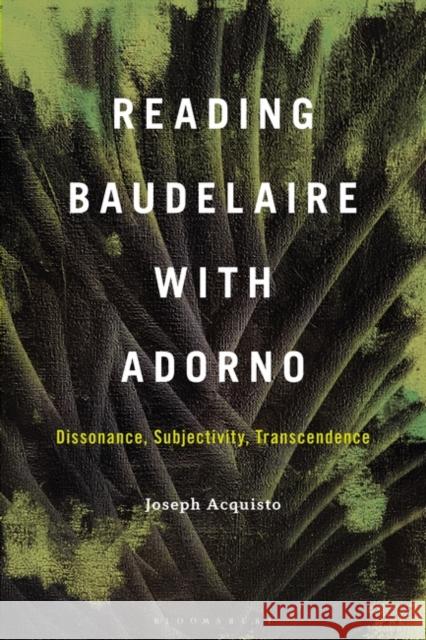 Reading Baudelaire with Adorno Professor Joseph (Chair, Dept. of Romance Languages and Linguistics, University of Vermont, USA) Acquisto 9798765103012 Bloomsbury Publishing USA