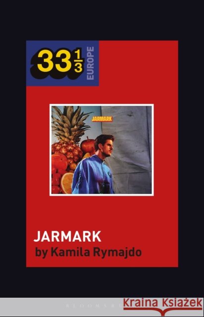 Taco Hemingway's Jarmark Kamila (Research Fellow, Journalist, UK) Rymajdo 9798765103050 Bloomsbury Publishing USA