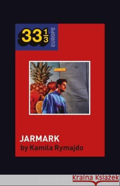 Taco Hemingway's Jarmark Kamila (Research Fellow, Journalist, UK) Rymajdo 9798765103050 Bloomsbury Publishing USA