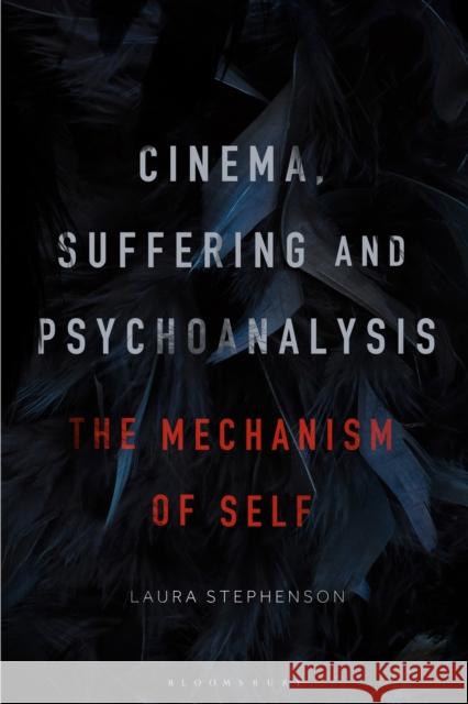 Cinema, Suffering and Psychoanalysis Laura (University of Westminster, United Kingdom) Stephenson 9798765105665