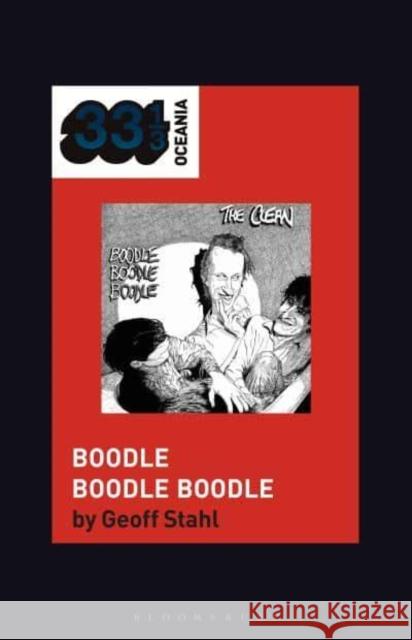 The Clean's Boodle Boodle Boodle Geoff (Victoria University of Wellington, New Zealand) Stahl 9798765106389 Bloomsbury Publishing USA