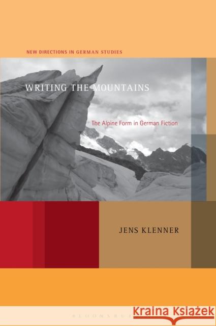 Writing the Mountains Professor or Dr. Jens (Bowdoin College, USA) Klenner 9798765106501 Bloomsbury Publishing USA