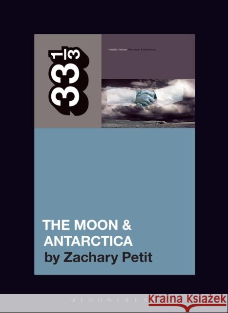 Modest Mouse’s The Moon & Antarctica Zachary (Freelance Journalist, USA) Petit 9798765106754 Bloomsbury Publishing USA