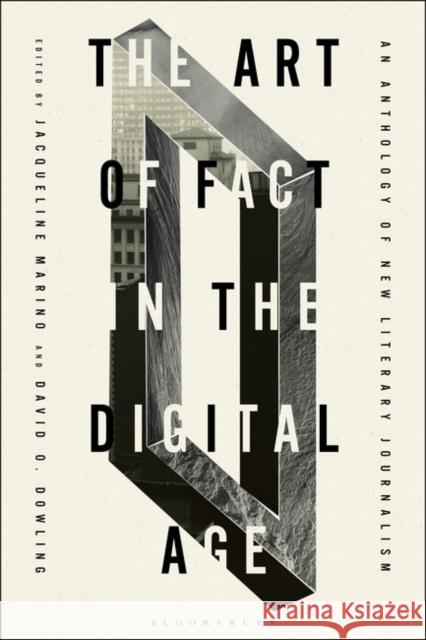 The Art of Fact in the Digital Age: An Anthology of New Literary Journalism  9798765107850 Bloomsbury Publishing USA