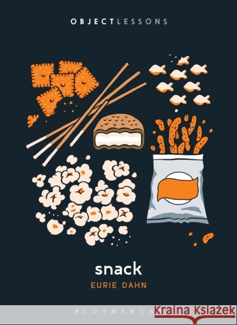 Snack Eurie (Professor of English, Independent Scholar, USA) Dahn 9798765108840 Bloomsbury Publishing USA