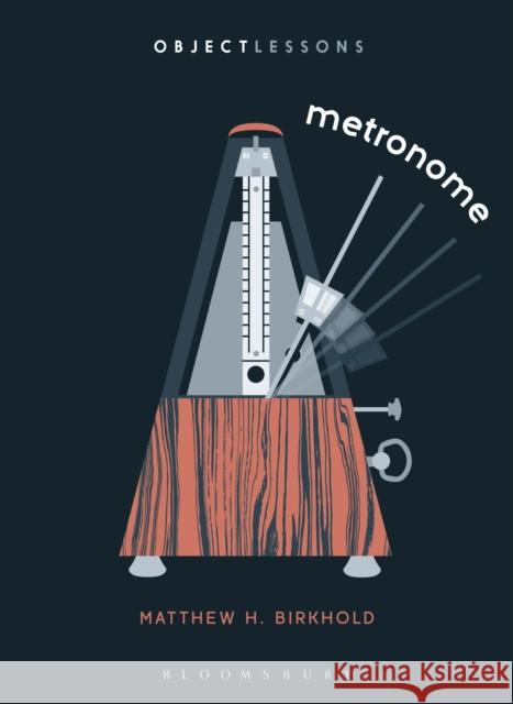 Metronome Matthew H. (Associate Professor of German) Birkhold 9798765108871 Bloomsbury Publishing USA