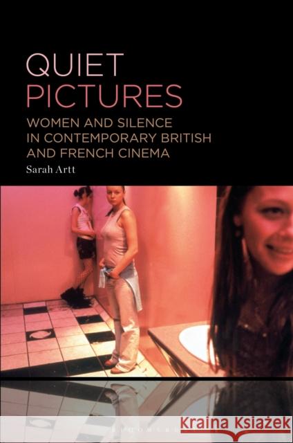 Quiet Pictures: Women and Silence in Contemporary British and French Cinema Dr. Sarah (Edinburgh Napier University, UK) Artt 9798765113851