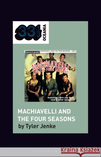 TISM's Machiavelli and the Four Seasons Tyler (Freelance Journalist & Lecturer, Freelance journalist, Australia) Jenke 9798765114094 Bloomsbury Publishing USA