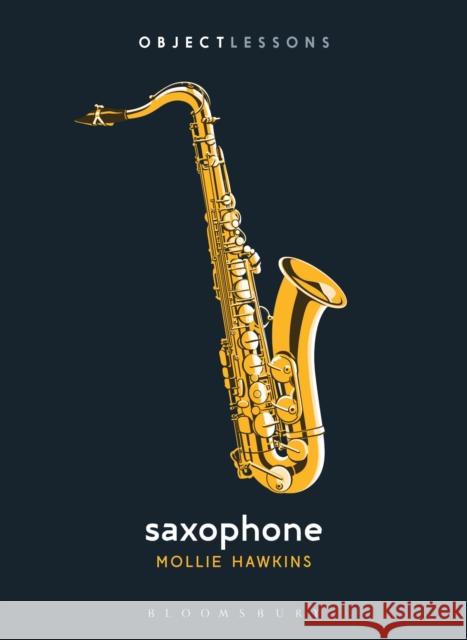 Saxophone Mollie (Journalist, USA) Hawkins 9798765114773 Bloomsbury Publishing USA