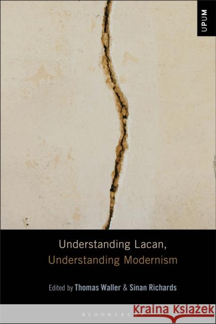 Understanding Lacan, Understanding Modernism  9798765114896 Bloomsbury Publishing USA