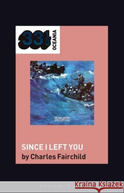 The Avalanches' Since I Left You Dr. Charles (University of Sydney, Australia) Fairchild 9798765115510