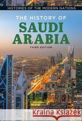 The History of Saudi Arabia Wayne H. (University of Central Florida, USA) Bowen 9798765115633 Bloomsbury Publishing Plc
