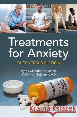 Treatments for Anxiety: Fact versus Fiction Mark A. Goldstein (Harvard Medical School, USA) MD 9798765121429