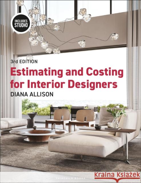 Estimating and Costing for Interior Designers Diana  (University of the Incarnate Word) Allison 9798765121580 Bloomsbury Publishing USA