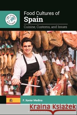 Food Cultures of Spain F. Xavier (Universitat Oberta de Catalunya, Spain) Medina 9798765122471 Bloomsbury Publishing Plc