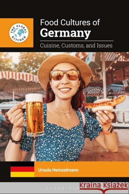 Food Cultures of Germany: Cuisine, Customs, and Issues Ursula (Independent researcher, Germany) Heinzelmann 9798765122525 Bloomsbury Publishing USA