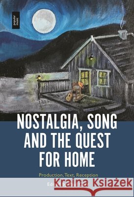 Nostalgia, Song and the Quest for Home: Production, Text, Reception Carr, Paul 9798765124345