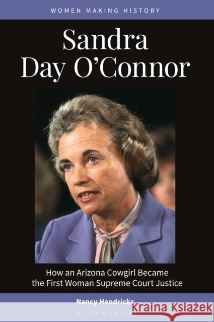 Sandra Day O'Connor Nancy (Independent Scholar, USA) Hendricks 9798765126356