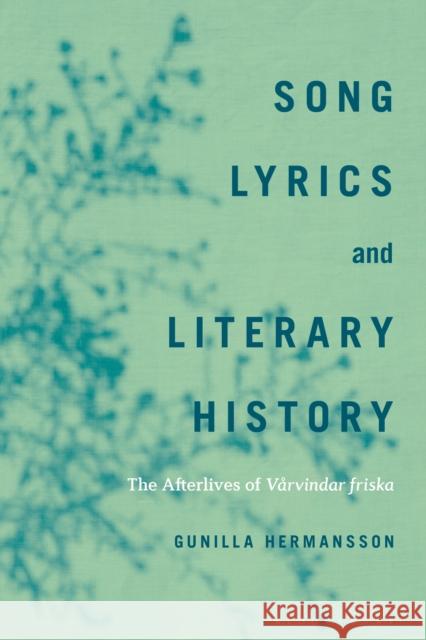 Song Lyrics and Literary History: The Afterlives of Vårvindar friska Dr. or Prof. Gunilla Hermansson (University of Gothenburg, Sweden) 9798765127353 Bloomsbury Publishing USA