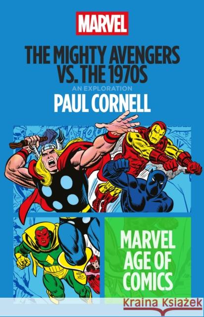 The Mighty Avengers vs. the 1970s Paul (Writer, UK) Cornell 9798765131800 Bloomsbury Publishing USA