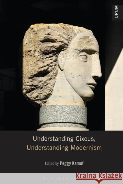 Understanding Cixous, Understanding Modernism  9798765132036 Bloomsbury Publishing USA