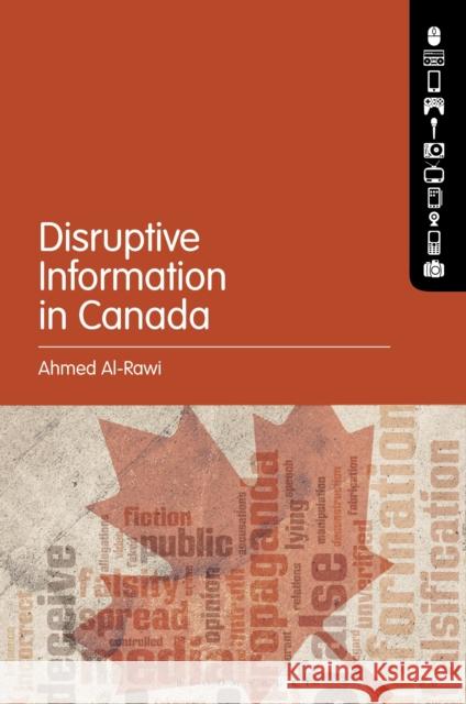 Disruptive Information in Canada Ahmed (Simon Fraser University, Canada) Al-Rawi 9798765132500 Bloomsbury Publishing USA
