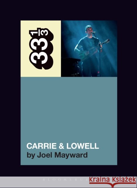 Sufjan Stevens' Carrie & Lowell Joel (George Fox University, USA) Mayward 9798765132760 Bloomsbury Publishing USA