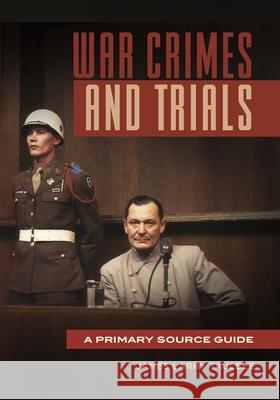 War Crimes and Trials: A Primary Source Guide James Larry Taulbee (Emory University, USA) 9798765132807 Bloomsbury Publishing USA