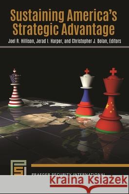 Sustaining America's Strategic Advantage Joel R. Hillison (United States Army War College, USA), Jerad I. Harper (United States Army War College, USA), Christoph 9798765133033 Bloomsbury Publishing USA