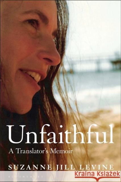 Unfaithful: A Translator's Memoir Professor Emerita Suzanne Jill Levine (University of California, Santa Barbara, USA) 9798765133729