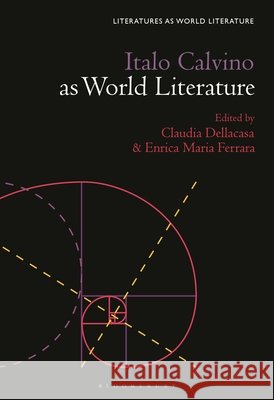 Italo Calvino as World Literature Dellacasa, Claudia, Beebee, Thomas Oliver, Ferrara, Enrica Maria 9798765134238
