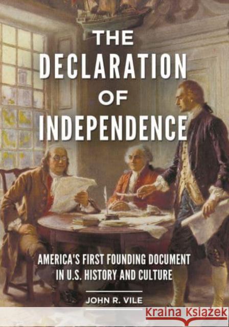 The Declaration of Independence John R. (Middle Tennessee State University, USA) Vile 9798765135235 Bloomsbury Publishing USA